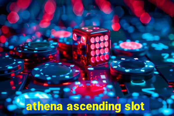 athena ascending slot