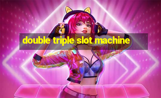 double triple slot machine