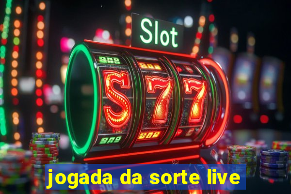 jogada da sorte live