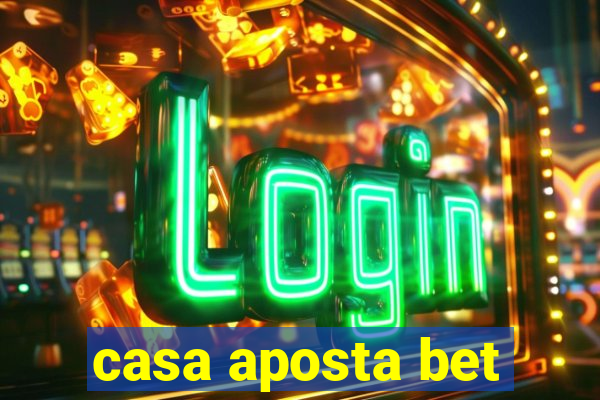 casa aposta bet