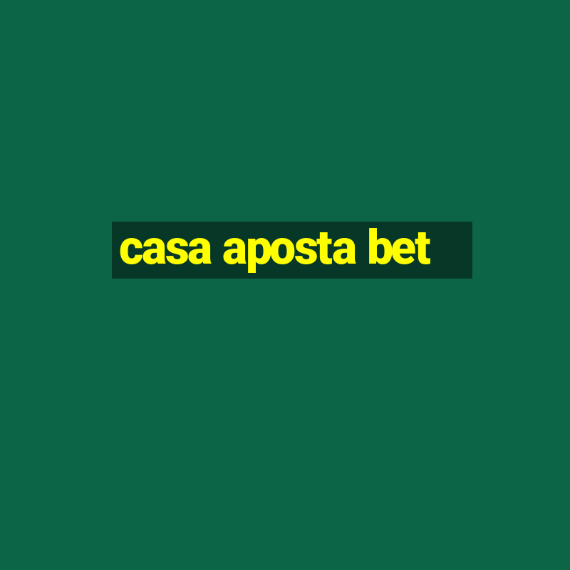 casa aposta bet