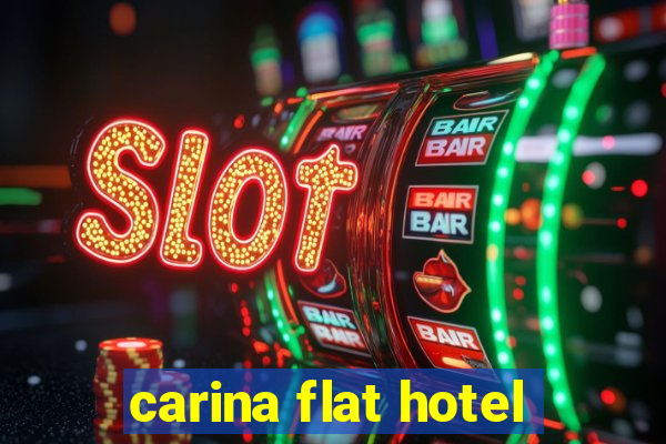 carina flat hotel