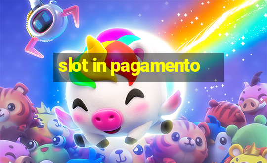 slot in pagamento