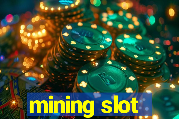 mining slot