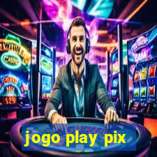 jogo play pix