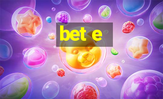 bet e