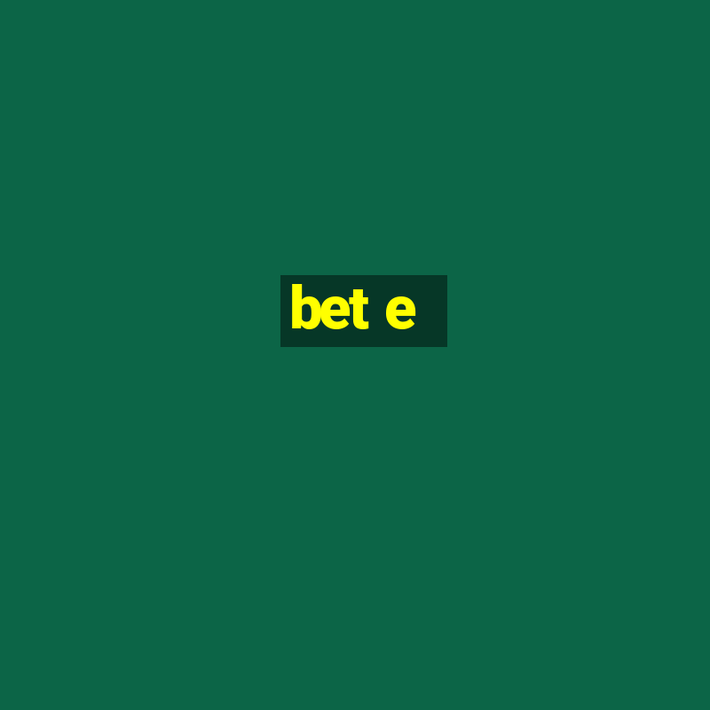 bet e