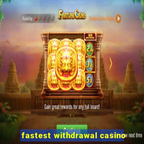 fastest withdrawal casino