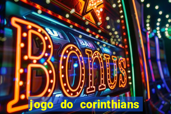 jogo do corinthians contra botafogo