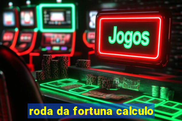 roda da fortuna calculo