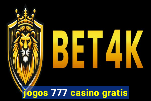 jogos 777 casino gratis