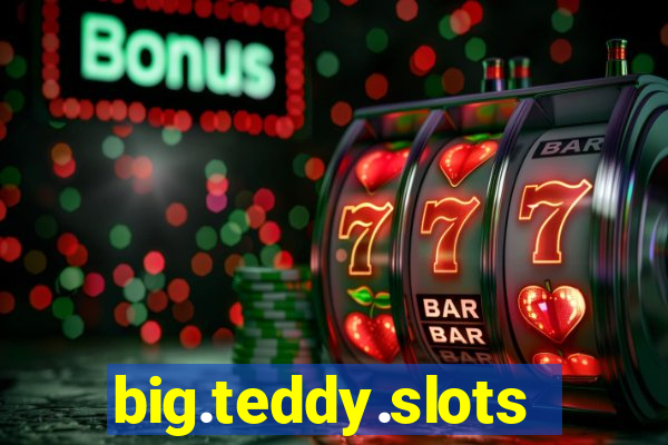 big.teddy.slots