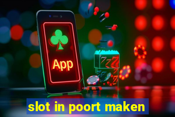 slot in poort maken