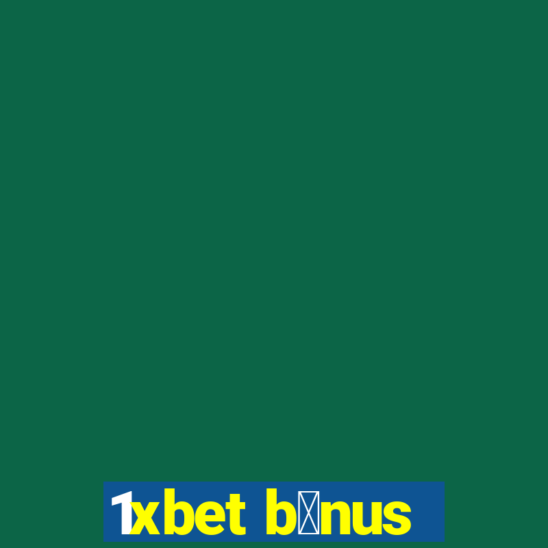 1xbet b么nus