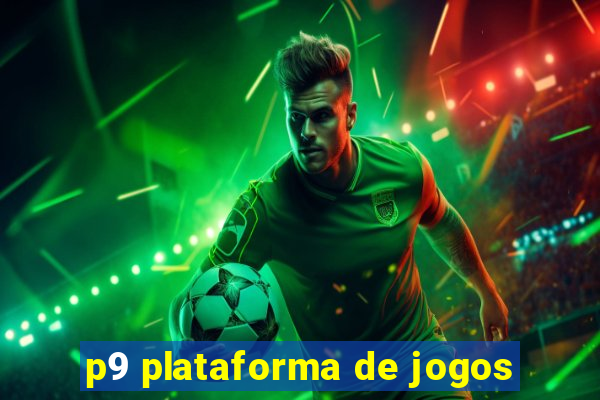 p9 plataforma de jogos