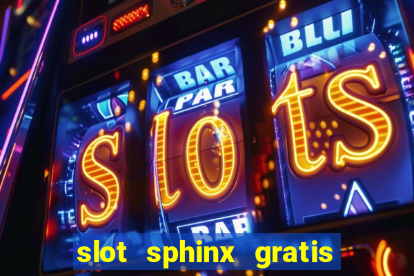 slot sphinx gratis senza registrazione