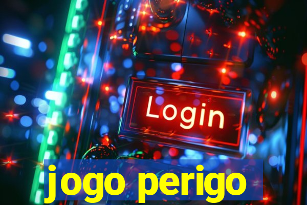 jogo perigo