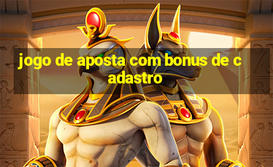 jogo de aposta com bonus de cadastro