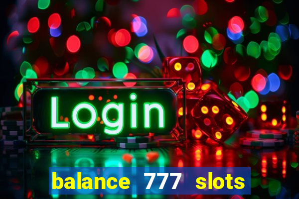 balance 777 slots é confiável