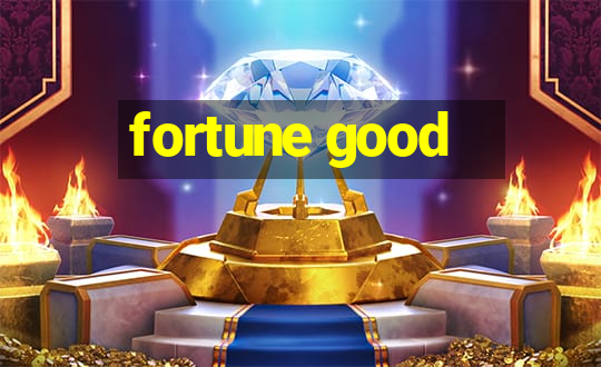 fortune good