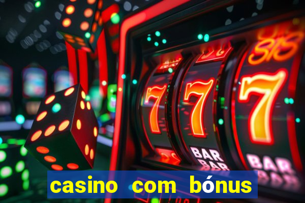 casino com bónus de boas vindas