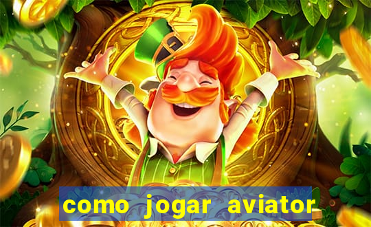 como jogar aviator esporte da sorte