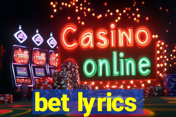 bet lyrics