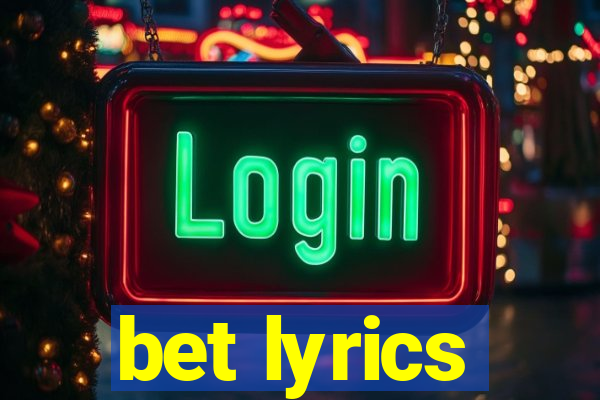 bet lyrics