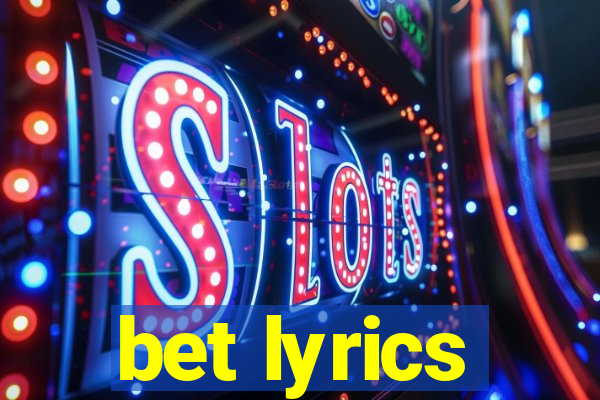 bet lyrics