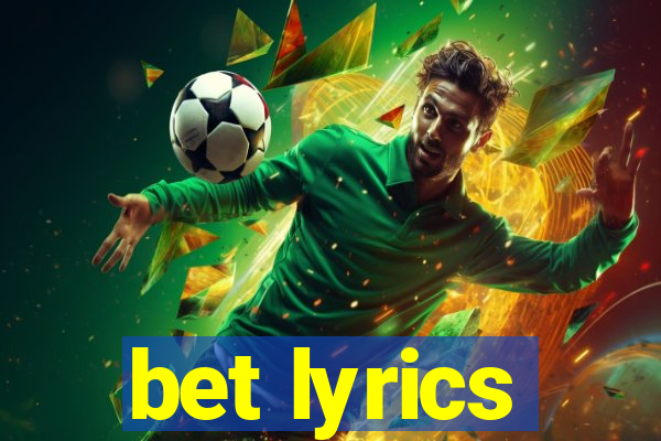 bet lyrics