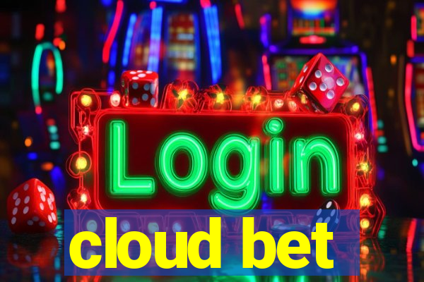 cloud bet