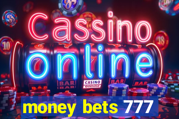 money bets 777