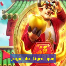 jogo do tigre que ganha dinheiro como jogar