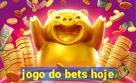 jogo do bets hoje