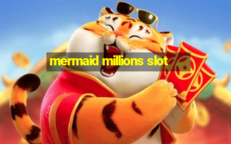 mermaid millions slot