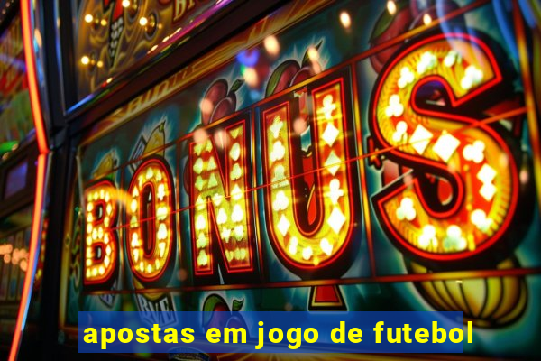 apostas em jogo de futebol