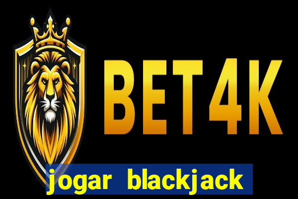 jogar blackjack online gratis