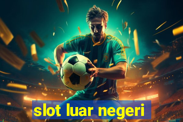 slot luar negeri