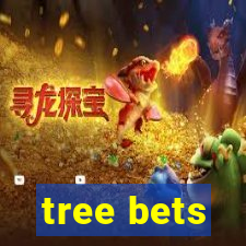 tree bets