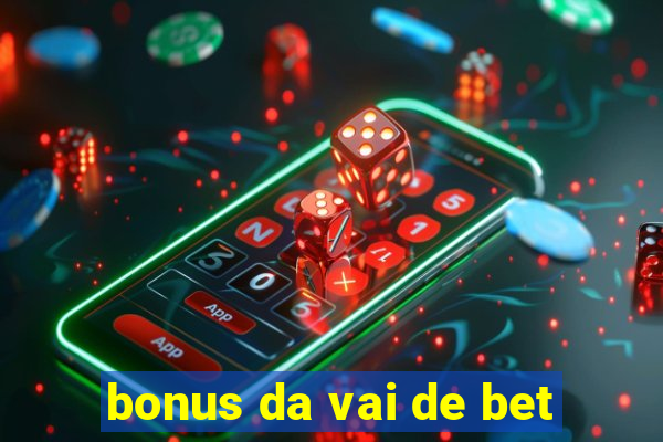 bonus da vai de bet