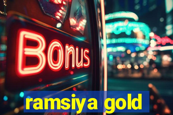 ramsiya gold