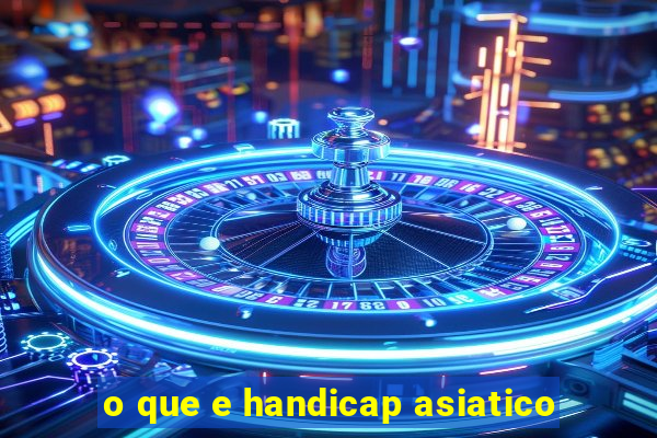 o que e handicap asiatico