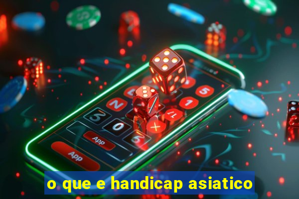 o que e handicap asiatico