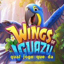 qual jogo que da dinheiro na hora