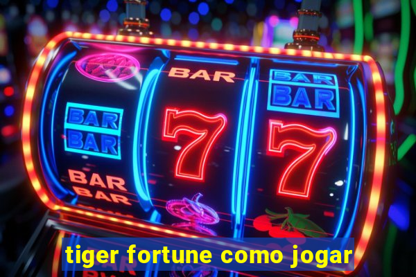 tiger fortune como jogar