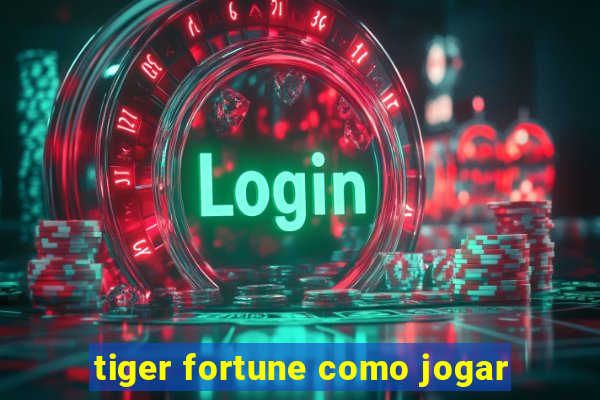 tiger fortune como jogar