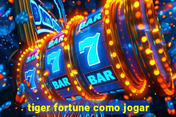 tiger fortune como jogar