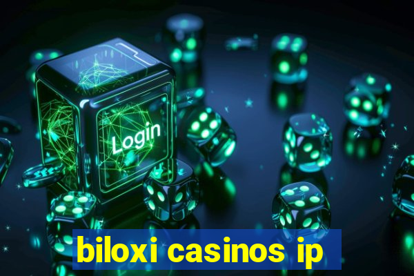 biloxi casinos ip