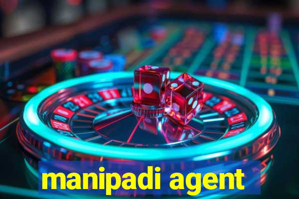 manipadi agent