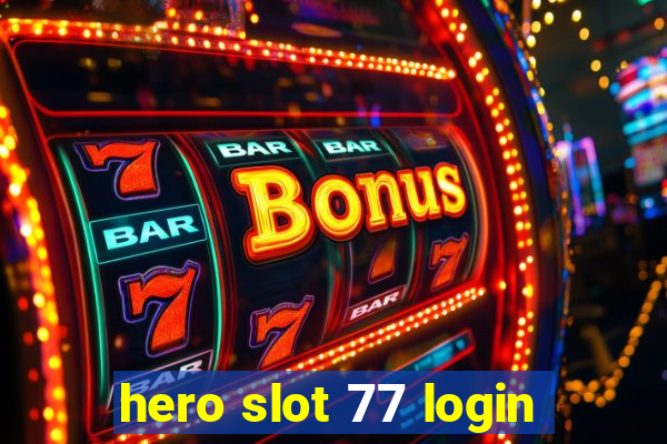 hero slot 77 login